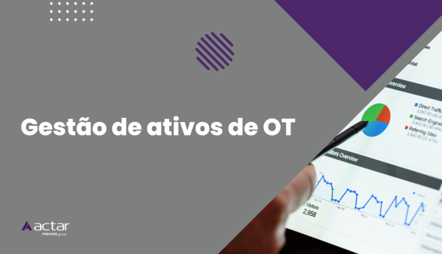 Gestão de Ativos de OT: Garantindo Segurança e Eficiência na Era Digital