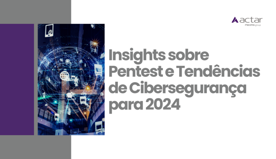 Insights sobre Pentest e Tendências de Cibersegurança para 2024